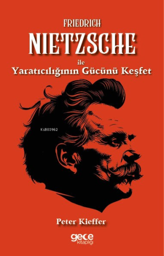 Friedrich Nietzsche ile Yaratıcılığın Gücünü Keşfet | Peter Kieffer | 