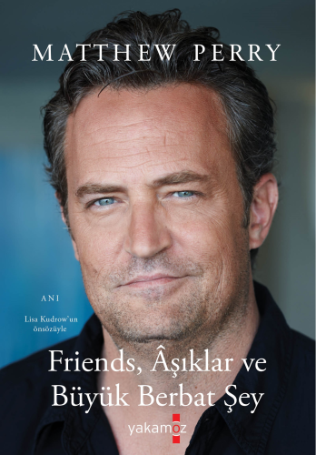 Friend, Aşıklar ve Büyük Berbat Şey | Matthew Perry | Yakamoz Yayınlar