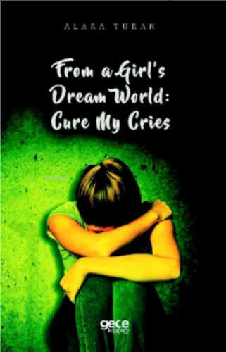 From a Girl’s Dream World: Cure My Cries | Alara Turan | Gece Kitaplığ