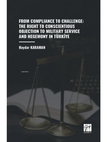 From Compliance To Challenge: The Right To Conscientious Objection To 