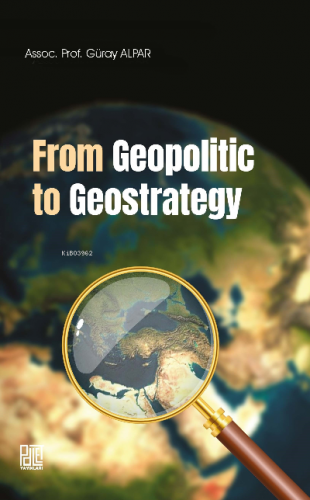 From Geopolitic to Geostrategy | Güray Alpar | Palet Yayınları