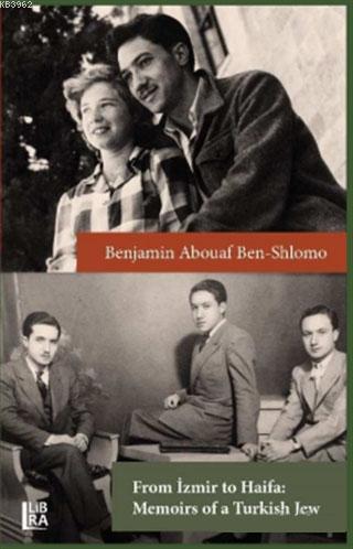 From İzmir to Haifa - Memoirs of a Turkish Jew | Benjamin Abouaf Ben-S