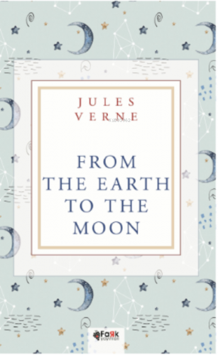 From The Earth To The Moon | Jules Verne | Fark Yayınları