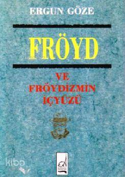 Fröyd ve Fröydizmin İçyüzü | Ergun Göze | Boğaziçi Yayınları