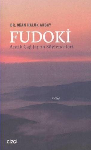 Fudoki Antik Çağ Japon Söylenceleri | Okan Haluk Akbay | Çizgi Kitabev