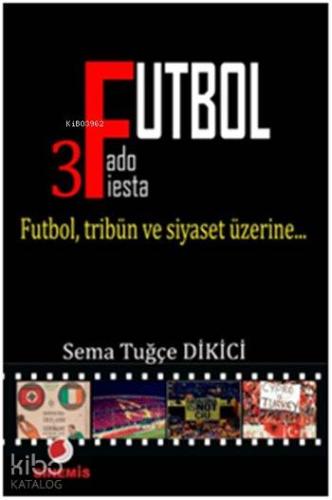 Futbol; Futbol, Tribün ve Siyaset Üzerine... | Sema Tuğçe Dikici | Sin