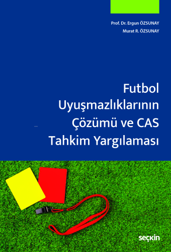 Futbol Uyuşmazlıklarının Çözümü ve CAS Tahkim Yargılaması | Ergun Özsu