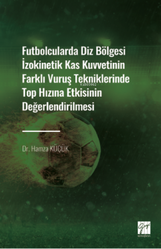 Futbolcularda Diz Bölgesi İzokinetik Kas Kuvvetinin Farklı Vuruş Tekni