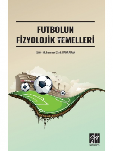 Futbolun Fizyolojik Temelleri | Muhammed Zahid Kahraman | Gazi Kitabev