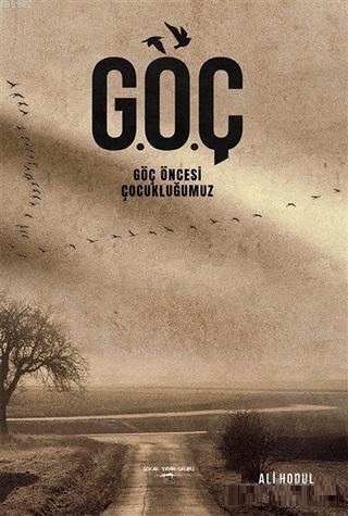 G.Ö.Ç; Göç Öncesi Çocukluğumuz | Ali Hodul | Sokak Kitapları Yayınları