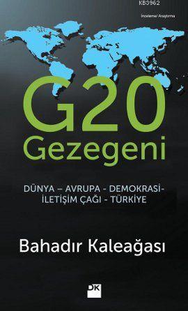 G20 Gezegeni; Dünya-Avrupa-Demokrasi-İletişim Çağı-Türkiye | Bahadır K