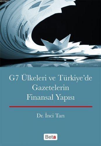 G7 Ülkeleri ve Türkye'de Gazetelerin Finansal Yapısı | İnci Tarı | Bet