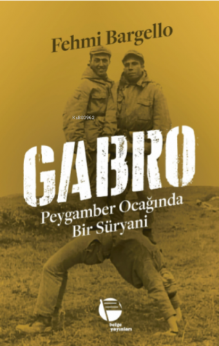 Gabro ;Peyganber Ocağında Bir Süryani | Fehmi Bargello | Belge Yayınla