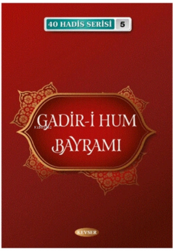 Gadir-i Hum Bayramı 40 Hadis Serisi - 5 | Musa Aydın | Kevser Yayıncıl