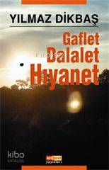 Gaflet Dalalet Hıyanet | Yılmaz Dikbaş | Asya Şafak Yayınları