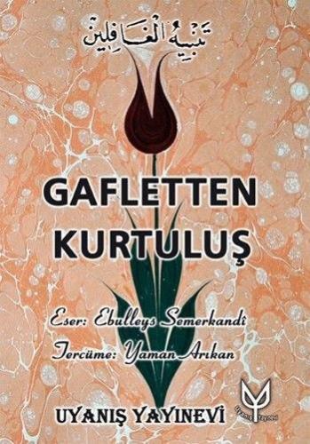 Gafletten Kurtuluş | Ebü`l-Leys es-Semerkandî | Uyanış Yayınevi