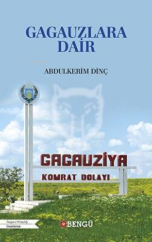 Gagauzlara Dair | Abdulkerim Dinç | Bengü Yayıncılık