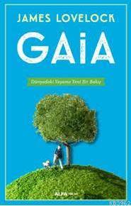 Gaia; Dünyadaki Yaşama Yeni Bir Bakış | James Lovellock | Alfa Basım Y