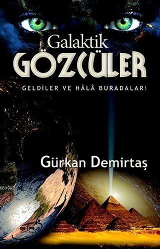 Galaktik Gözcüler; Geldiler ve Hala Buradalar! | Gürkan Demirtaş | Şir