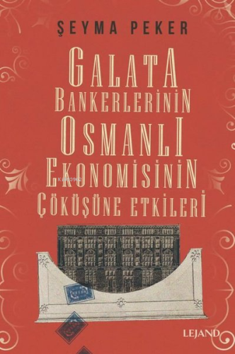 Galata Bankerlerinin Osmanlı Ekonomisinin Çöküşüne Etkileri | Şeyma Pe