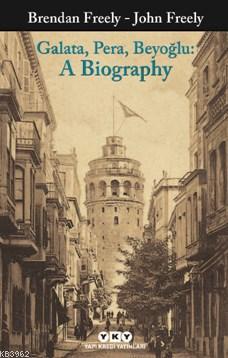 Galata, Pera, Beyoğlu: A Biography | Brendan Freely | Yapı Kredi Yayın