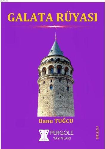 Galata Rüyası | Banu Tuğcu | Pergole Yayınları