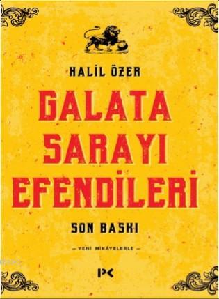 Galata Sarayı Efendileri; Son Baskı | Halil Özer | Profil Yayıncılık