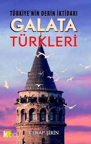 Galata Türkleri; Türkiye'nin Derin İktidarı | Cenap Şirin | Karatay Ak