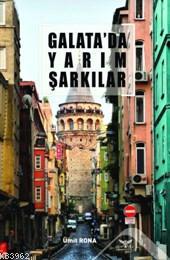 Galata'da Yarım Şarkılar | Ümit Rona | Altınordu Yayınları