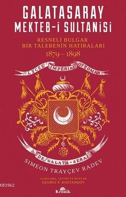 Galatasaray Mekteb-i Sultanisi; Resneli Bulgar Bir Talebenin Hatıralar