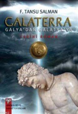 Galaterra : Galya'dan Galatya'ya | F. Tansu Salman | Arkeoloji ve Sana