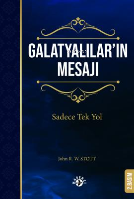 Galatyalılar'ın Mesajı;Sadece Tek Yol | John R.W. Stott | Haberci Bası