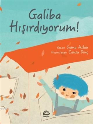 Galiba Hışırdıyorum! | Sema Aslan | İletişim Yayınları