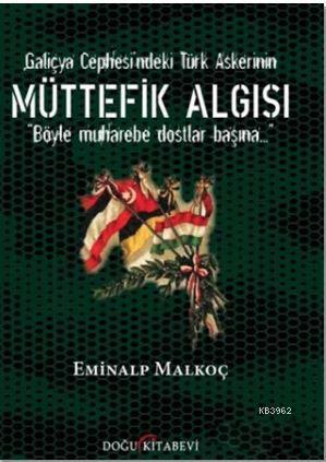 Galiçya Cephesi'ndeki Türk Askerinin Müttefik Algısı; Böyle Muharebe D