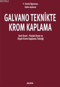 Galvano Teknikte Krom Kaplama; Sert Krom - Parlak Krom - Siyah Krom Ka