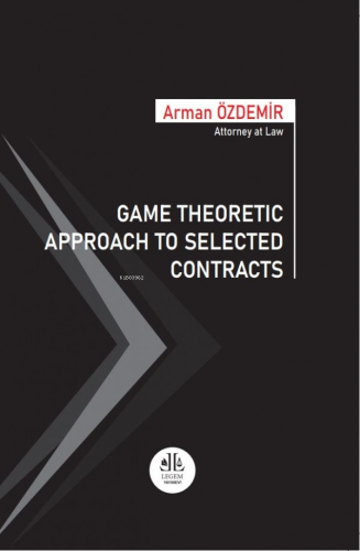 Game Theoretic Approach To Selected Contracts | Arman Özdemir | Legem 