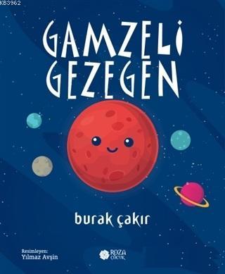 Gamzeli Gezegen | Burak Çakır | Roza Çocuk Yayınları