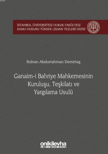 Ganaim-i Bahriye Mahkemesinin Kuruluşu, Teşkilatı ve Yargılama Usulü |