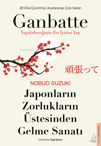 Ganbatte - Yapabileceğinin En İyisini Yap;Japonların Zorlukların Üstes