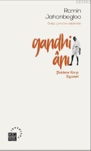 Gandhi Ânı; Şiddete Karşı Siyaset | Ramin Jahanbegloo | Küre Yayınları