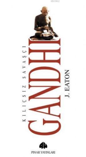 Gandhi; Kılıçsız Savaşçı | Janet Eaton | Pınar Yayınları