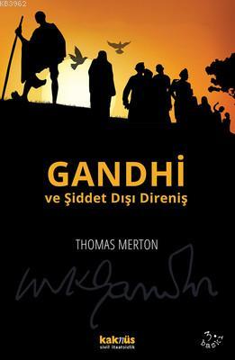 Gandhi ve Şiddet Dışı Direniş | Thomas Merton | Kaknüs Yayınları