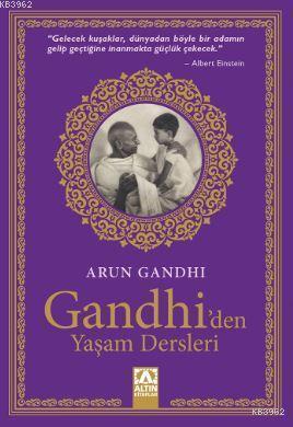 Gandhi'den Yaşam Dersleri | Arun Gandhi | Altın Kitaplar