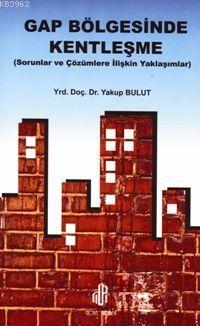 Gap Bölgesinde Kentleşme; Sorular ve Çözümlere İlişkin Yaklaşımlar | Y