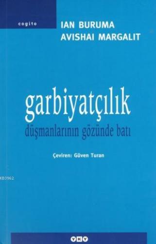 Garbiyatçılık; Düşmanlarının Gözünden Batı | Ian Bruma | Yapı Kredi Ya