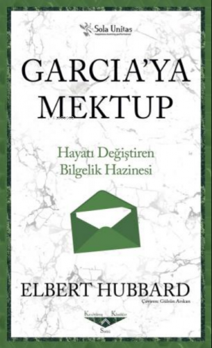 Garcia'ya Mektup - Kısaltılmış Klasikler Serisi;Hayatı Değiştiren Bilg