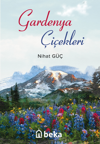 Gardenya Çiçekleri | Nihat Güç | Beka Yayınları