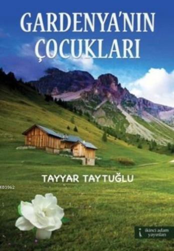 Gardenya'nın Çocukları | Tayyar Taytuğlu | İkinci Adam Yayınları