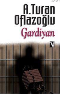 Gardiyan | A. Turan Oflazoğlu | İz Yayıncılık