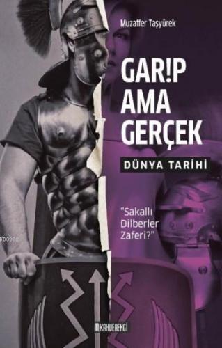 Garip Ama Gerçek- Dünya Tarihi | Muzaffer Taşyürek | Kahverengi Kitap